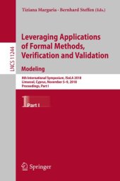 book Leveraging Applications of Formal Methods, Verification and Validation. Modeling: 8th International Symposium, ISoLA 2018, Limassol, Cyprus, November 5-9, 2018, Proceedings, Part I