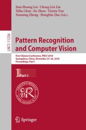 book Pattern Recognition and Computer Vision: First Chinese Conference, PRCV 2018, Guangzhou, China, November 23-26, 2018, Proceedings, Part I