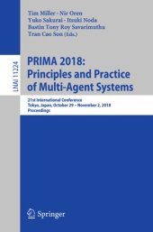 book PRIMA 2018: Principles and Practice of Multi-Agent Systems: 21st International Conference, Tokyo, Japan, October 29-November 2, 2018, Proceedings