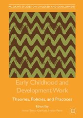 book Early Childhood and Development Work: Theories, Policies, and Practices