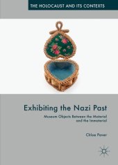 book Exhibiting the Nazi Past: Museum Objects Between the Material and the Immaterial