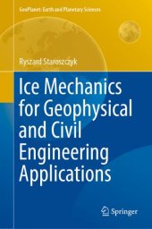 book Ice Mechanics for Geophysical and Civil Engineering Applications