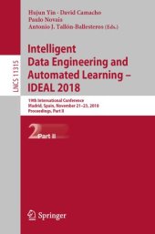 book Intelligent Data Engineering and Automated Learning – IDEAL 2018: 19th International Conference, Madrid, Spain, November 21–23, 2018, Proceedings, Part II