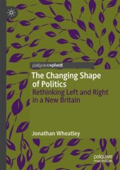 book The Changing Shape of Politics: Rethinking Left and Right in a New Britain