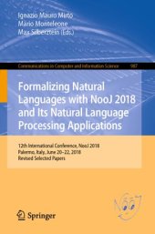 book Formalizing Natural Languages with NooJ 2018 and Its Natural Language Processing Applications: 12th International Conference, NooJ 2018, Palermo, Italy, June 20–22, 2018, Revised Selected Papers