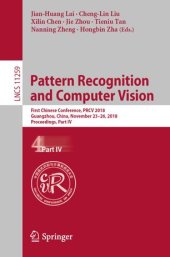 book Pattern Recognition and Computer Vision: First Chinese Conference, PRCV 2018, Guangzhou, China, November 23-26, 2018, Proceedings, Part IV