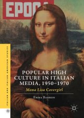 book Popular High Culture in Italian Media, 1950–1970: Mona Lisa Covergirl