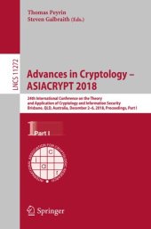 book Advances in Cryptology – ASIACRYPT 2018: 24th International Conference on the Theory and Application of Cryptology and Information Security, Brisbane, QLD, Australia, December 2–6, 2018, Proceedings, Part I