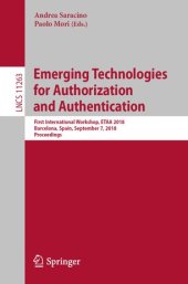 book Emerging Technologies for Authorization and Authentication: First International Workshop, ETAA 2018, Barcelona, Spain, September 7, 2018, Proceedings