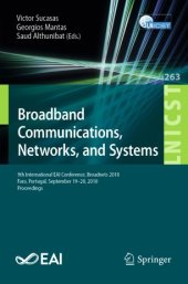 book Broadband Communications, Networks, and Systems: 9th International EAI Conference, Broadnets 2018, Faro, Portugal, September 19–20, 2018, Proceedings