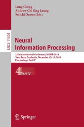 book Neural Information Processing: 25th International Conference, ICONIP 2018, Siem Reap, Cambodia, December 13-16, 2018, Proceedings, Part IV