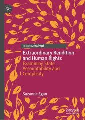 book Extraordinary Rendition and Human Rights: Examining State Accountability and Complicity