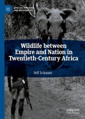 book Wildlife between Empire and Nation in Twentieth-Century Africa