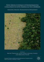 book News Media Coverage of Environmental Challenges in Latin America and the Caribbean: Mediating Demand, Degradation and Development