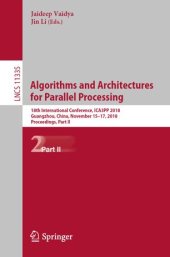 book Algorithms and Architectures for Parallel Processing: 18th International Conference, ICA3PP 2018, Guangzhou, China, November 15-17, 2018, Proceedings, Part II