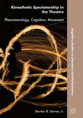 book Kinesthetic Spectatorship in the Theatre: Phenomenology, Cognition, Movement