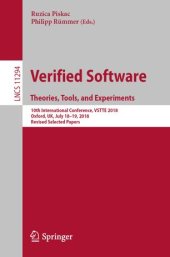 book Verified Software. Theories, Tools, and Experiments: 10th International Conference, VSTTE 2018, Oxford, UK, July 18–19, 2018, Revised Selected Papers