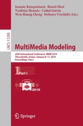 book MultiMedia Modeling: 25th International Conference, MMM 2019, Thessaloniki, Greece, January 8–11, 2019, Proceedings, Part I