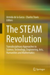 book The STEAM Revolution: Transdisciplinary Approaches to Science, Technology, Engineering, Arts, Humanities and Mathematics