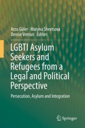 book LGBTI Asylum Seekers and Refugees from a Legal and Political Perspective: Persecution, Asylum and Integration