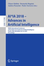 book AI*IA 2018 – Advances in Artificial Intelligence: XVIIth International Conference of the Italian Association for Artificial Intelligence, Trento, Italy, November 20–23, 2018, Proceedings