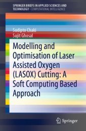 book Modelling and Optimisation of Laser Assisted Oxygen (LASOX) Cutting: A Soft Computing Based Approach