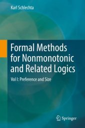 book Formal Methods for Nonmonotonic and Related Logics: Vol I: Preference and Size