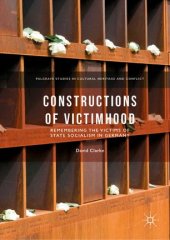 book Constructions of Victimhood: Remembering the Victims of State Socialism in Germany