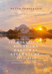 book The Politics of Southern Pastoral Literature, 1785–1885: Jeffersonian Afterlives