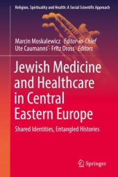 book Jewish Medicine and Healthcare in Central Eastern Europe: Shared Identities, Entangled Histories