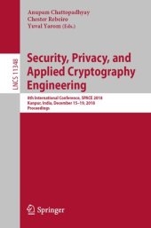 book Security, Privacy, and Applied Cryptography Engineering: 8th International Conference, SPACE 2018, Kanpur, India, December 15-19, 2018, Proceedings