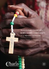 book Traditional Churches, Born Again Christianity, and Pentecostalism: Religious Mobility and Religious Repertoires in Urban Kenya