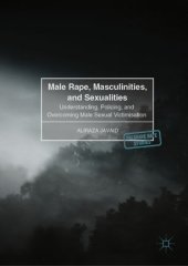 book Male Rape, Masculinities, and Sexualities: Understanding, Policing, and Overcoming Male Sexual Victimisation