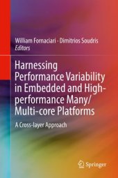 book Harnessing Performance Variability in Embedded and High-performance Many/Multi-core Platforms: A Cross-layer Approach