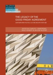 book The Legacy of the Good Friday Agreement: Northern Irish Politics, Culture and Art after 1998