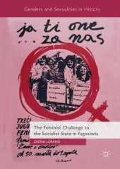 book The Feminist Challenge to the Socialist State in Yugoslavia