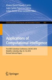 book Applications of Computational Intelligence: First IEEE Colombian Conference, ColCACI 2018, Medellín, Colombia, May 16-18, 2018, Revised Selected Papers