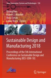 book Sustainable Design and Manufacturing 2018: Proceedings of the 5th International Conference on Sustainable Design and Manufacturing (KES-SDM-18)