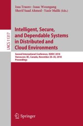 book Intelligent, Secure, and Dependable Systems in Distributed and Cloud Environments: Second International Conference, ISDDC 2018, Vancouver, BC, Canada, November 28–30, 2018, Proceedings