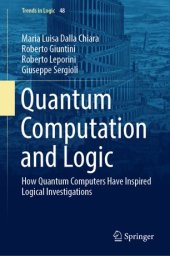 book Quantum Computation and Logic: How Quantum Computers Have Inspired Logical Investigations