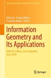 book Information Geometry and Its Applications: On the Occasion of Shun-ichi Amari's 80th Birthday, IGAIA IV Liblice, Czech Republic, June 2016