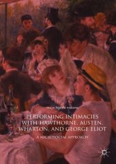 book Performing Intimacies with Hawthorne, Austen, Wharton, and George Eliot: A Microsocial Approach