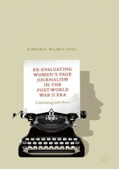 book Re-Evaluating Women's Page Journalism in the Post-World War II Era: Celebrating Soft News