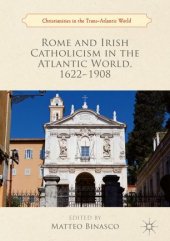 book Rome and Irish Catholicism in the Atlantic World, 1622–1908