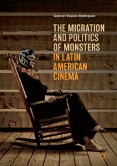 book The Migration and Politics of Monsters in Latin American Cinema