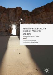 book Resisting Neoliberalism in Higher Education Volume I: Seeing Through the Cracks