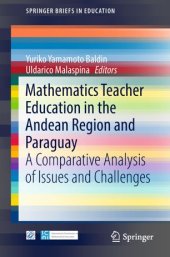 book Mathematics Teacher Education in the Andean Region and Paraguay: A Comparative Analysis of Issues and Challenges