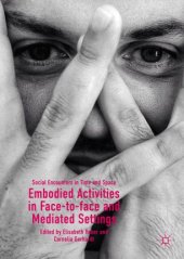 book Embodied Activities in Face-to-face and Mediated Settings: Social Encounters in Time and Space