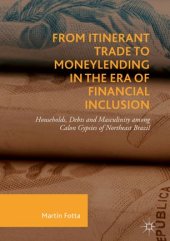 book From Itinerant Trade to Moneylending in the Era of Financial Inclusion: Households, Debts and Masculinity among Calon Gypsies of Northeast Brazil