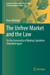 book The Unfree Market and the Law: On the Immorality of Making Capitalism Unbridled Again